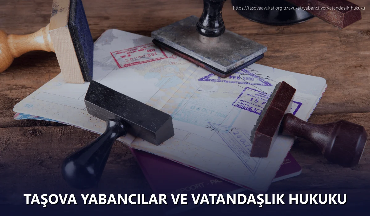 Taşova Yabancılar ve Vatandaşlık Hukuku